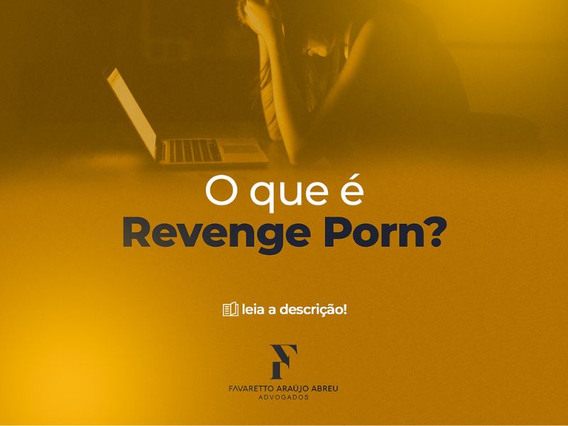 Pornografia de vingança: o que fazer após a divulgação de conteúdo íntimo